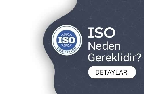 ISO Neden Gereklidir?